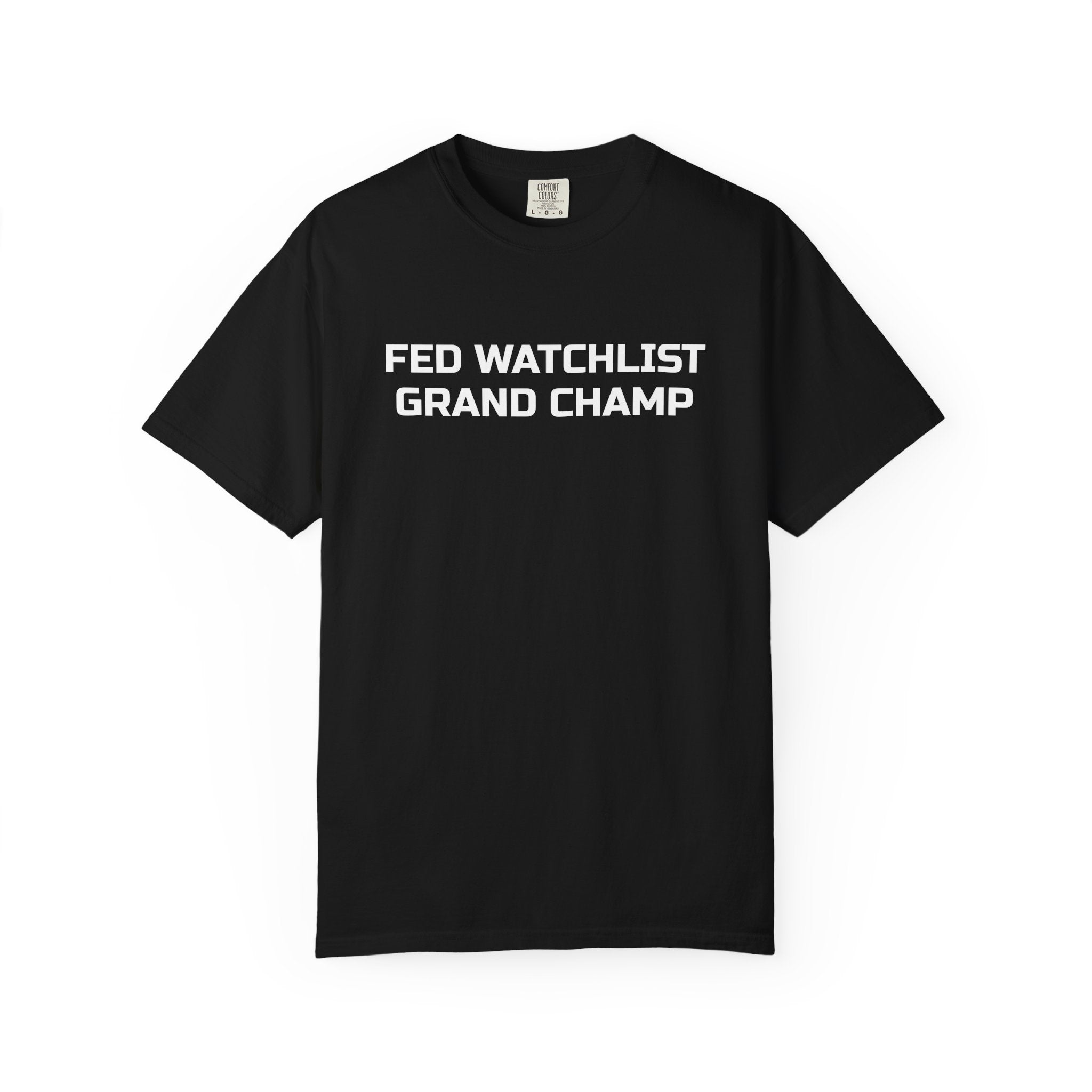 Fed Watchlist Grand Champ T-Shirt